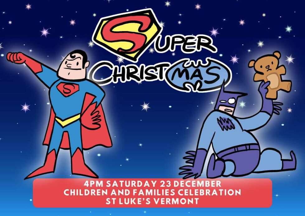 Saturday December 23 4PM     Children & Family Celebration - It's going to be Super!