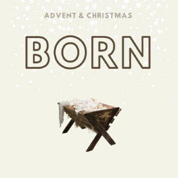 Born: Advent & Christmas 2022