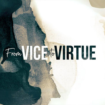 From Vice to Virtue